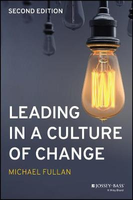 Leading In A Culture Of Change - Michael Fullan