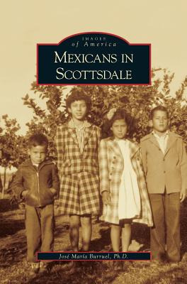 Libro Mexicans In Scottsdale - Burruel, Jose Maria