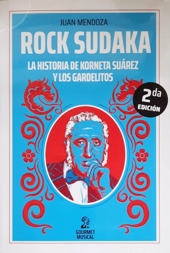 Rock Sudaka. La Historia De Korneta Suárez Y Los Gardelitos 