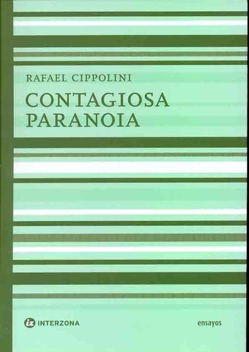 Contagiosa Paranoia - Cippolini, Rafael, de CIPPOLINI, RAFAEL. Editorial INTERZONA en español