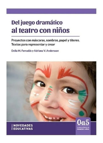Del Juego Dramático Al Teatro Con Niños, De Delia María Ferradas, Adriana Andersson. Editorial Noveduc En Español