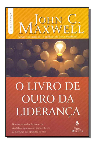 Livro De Ouro Da Lideranca, O - Maxwell, John C.