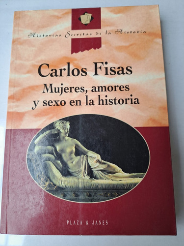 Mujeres, Amores Y Sexo En La Historia   Carlos Fisas