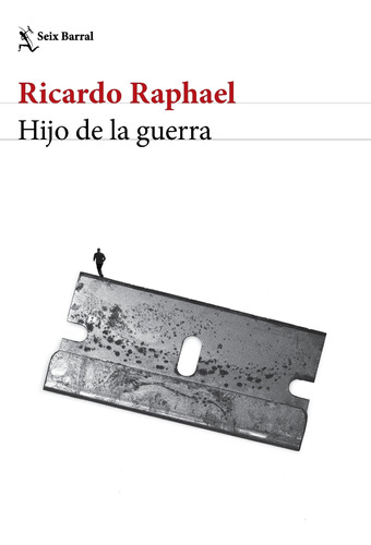 Libro Hijo De La Guerra - Ricardo Raphael - Seix Barral