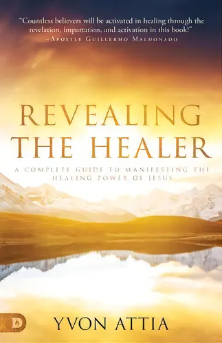 comprar Revealing The Healer, De Yvon Attia. Editorial Destiny Image, Tapa Blanda En Inglés