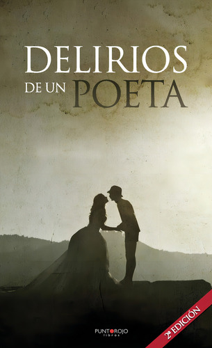 Delirios De Un Poeta, De Barroso , Isidro.., Vol. 1.0. Editorial Punto Rojo Libros S.l., Tapa Blanda, Edición 1.0 En Español, 2032