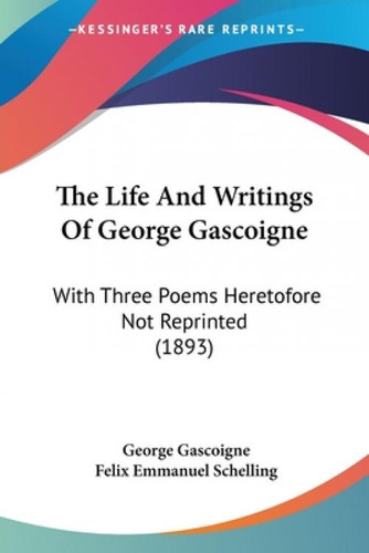 Libro The Life And Writings Of George Gascoigne: With Thr...
