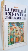 Comprar La Visualidad Infinita Jose Lezama Lima