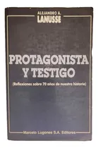 Comprar Protagonista Y Testigo Lanusse