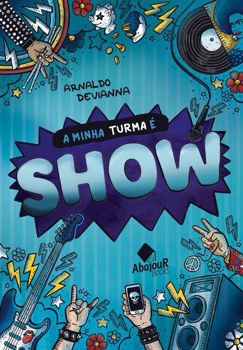 A Minha Turma é Show, de Devianna, Arnaldo. Editorial Abajour Books, capa mole em português, 2018