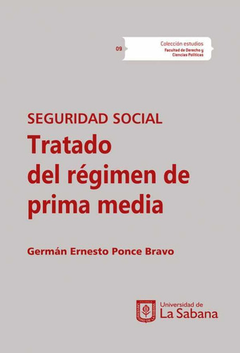 Seguridad Social: Tratado Del Régimen De Prima Media, De Germán Ernesto Ponce Bravo. Editorial U. De La Sabana, Tapa Blanda, Edición 2017 En Español