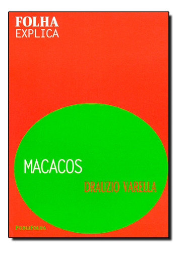 Macacos - Coleção Folha Explica, De Drauzio  Varella. Editora Publifolha, Capa Dura Em Português