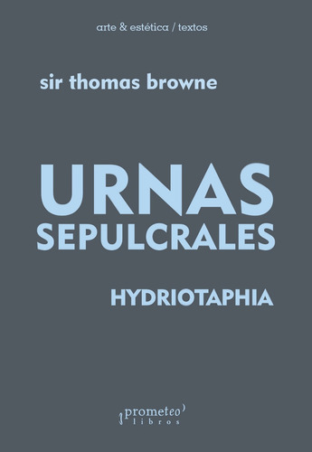 Urnas Sepulcrales / Hydriotaphia - Sir Thomas Browne