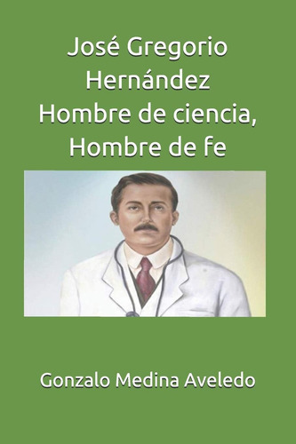 Libro: José Gregorio Hernández Hombre De Ciencia, Hombre De
