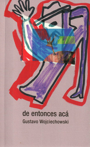 De Entonces Aca, De Gustavo Wojciechowski. Editorial Yaguru, Edición 1 En Español
