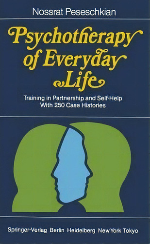Psychotherapy Of Everyday Life, De Nossrat Peseschkian. Editorial Springer Verlag Berlin Heidelberg Gmbh Co Kg, Tapa Blanda En Inglés