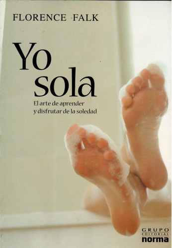 Yo Sola, El Arte De Aprender Y Disfrutar De La Soledad.  