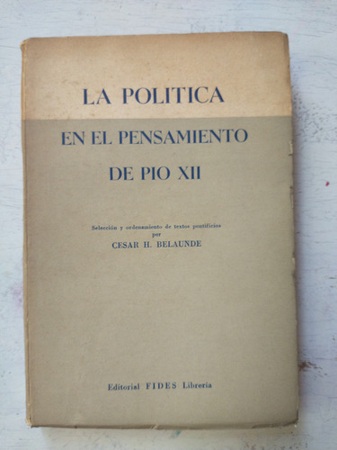 La Politica En El Pensamiento Del Pio Xii Cesar H. Belaunde