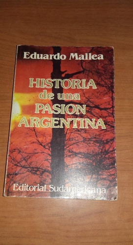 Historia De Una Pasion Argentina - Eduardo Mallea 
