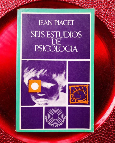 Seis Estudios De Psicología. Jean Piaget. 