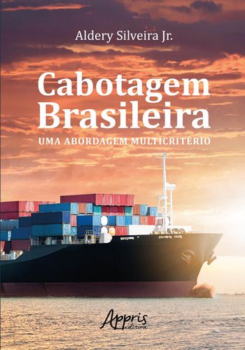 Cabotagem brasileira: uma abordagem multicritério, de Silveira Júnior, Aldery. Appris Editora e Livraria Eireli - ME, capa mole em português, 2018