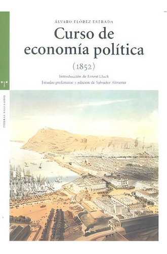 Curso De Economía política (1852), De Flórez Estrada, Álvaro. Editorial Ediciones Trea, S.l., Tapa Blanda En Español