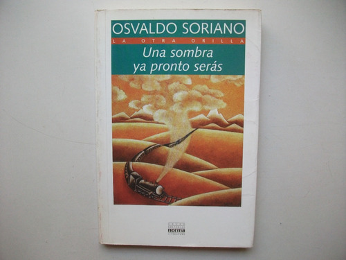 Una Sombra Ya Pronto Serás - Osvaldo Soriano