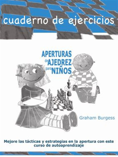 Aperturas De Ajedrez Para Niños  -  Burguess, Graham