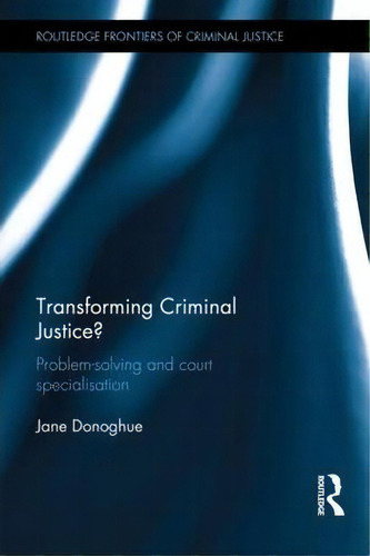Transforming Criminal Justice?, De Jane Donoghue. Editorial Taylor Francis Ltd, Tapa Dura En Inglés