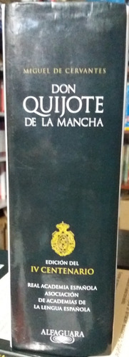 Don Quijote de la Mancha (Edicion del IV Centenario), de Miguel De Cervantes. Editorial Alfaguara en español