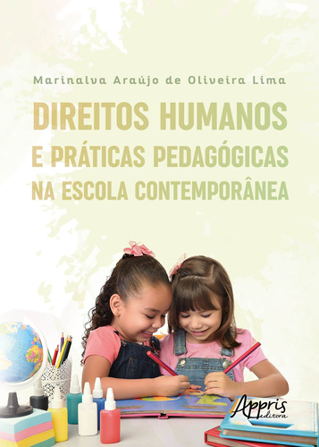 Direitos humanos e práticas pedagógicas na escola contemporânea, de Lima, Marinalva Araújo de Oliveira. Appris Editora e Livraria Eireli - ME, capa mole em português, 2019