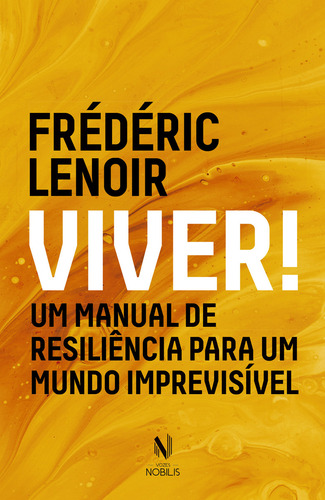 Viver: Um manual de resiliência para um mundo imprevisível, de Lenoir, Frédéric. Editorial Vozes Nobilis, capa mole em português, 2020