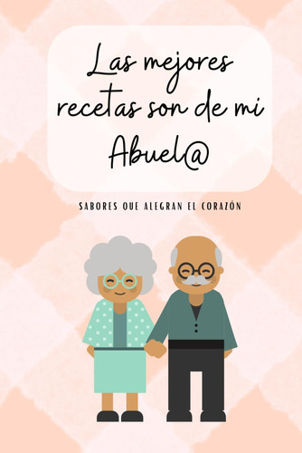 Libro: Las Mejores Recetas Son De Mi (spanish Edition)
