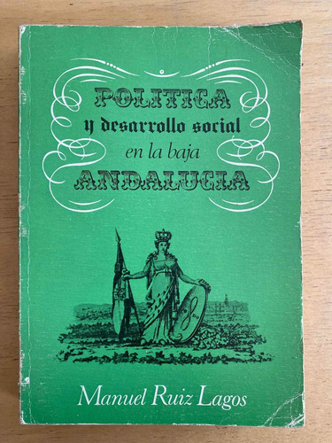 Politica Y Desarrollo Social En La Baja Andaluci- Ruiz Lagos