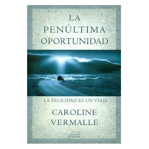 La Penúltima Oportunidad - Caroline Vermalle, Ed. Vergara