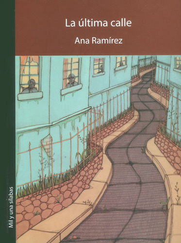 La última calle: La última calle, de Ana Ramírez. Serie 9588794600, vol. 1. Editorial Silaba Editores, tapa blanda, edición 2015 en español, 2015