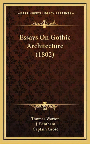 Essays On Gothic Architecture (1802), De Thomas Warton. Editorial Kessinger Publishing, Tapa Dura En Inglés