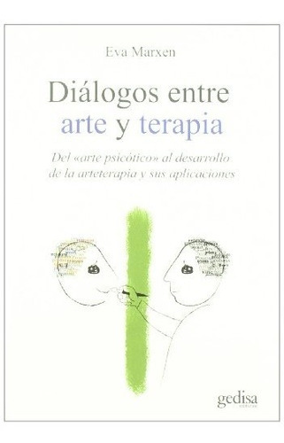 Diálogos entre arte y terapia, de EVA MARXEN. Editorial Gedisa en español