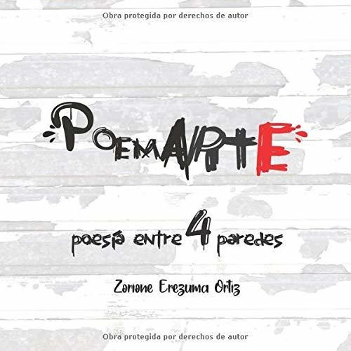 Libro Poemarte: Entre 4 Paredes (spanish Edition) Lbm1
