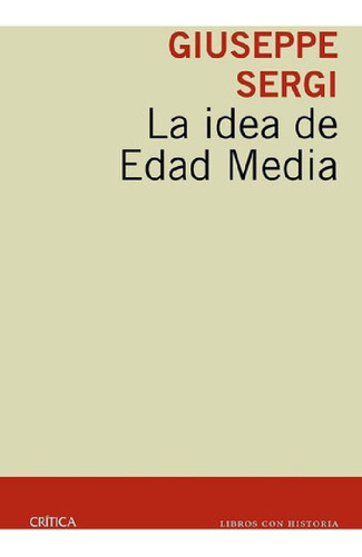 Libro - Giuseppe Sergi La Idea De La Edad Media Editorial C
