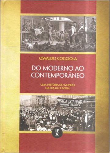 Do Moderno Ao Contemporâneo: Uma História Do Mundo Na Era Do Capital, De Coggiola, Osvaldo. Editora Livraria Da Fisica - Lf, Capa Mole Em Português