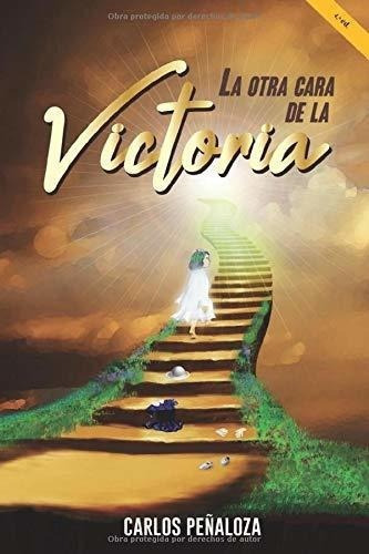 La Otra Cara De La Victoria Un Dramatico Testimonio, de Peñaloza, Car. Editorial EKKLESÍA USA en español