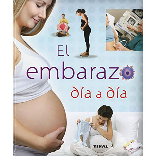 El Embarazo Dia A Dia - Aavv - Tikal - #d