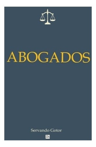 Abogados (Lecturas hisp?nicas), de Gotor, Servando. Editorial CreateSpace Independent Publishing Platform, tapa blanda en español, 2013