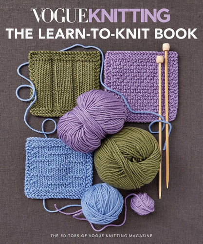 Vogue(r) Knitting The Learn-to-knit Book: Vogue(r) Knitting The Learn-to-knit Book, De Vogue Knitting Magazine. Editorial Sixth & Spring Books, Tapa Blanda, Edición 2020 En Inglés, 2020