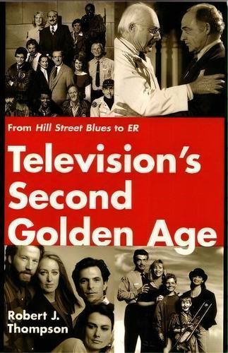 Television's Second Golden Age : From Hill Street Blues To Er, De Robert J. Thompson. Editorial Syracuse University Press, Tapa Blanda En Inglés