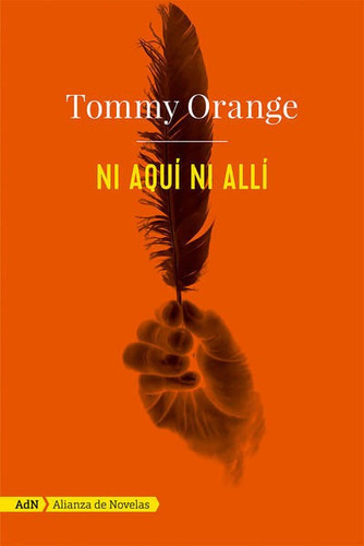 Ni Aquí Ni Allí, De Tommy Orange. Editorial Difusora Larousse De Colombia Ltda., Tapa Blanda, Edición 2019 En Español