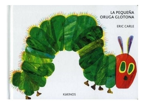 La Pequeãâ±a Oruga Glotona Cartonãâ© Mediana, De Carle, Eric. Editorial Kókinos En Español