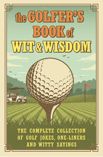 Libro: The Golferøs Book Of Wit & Wisdom: The Complete Of &