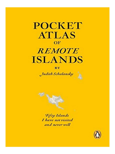 Pocket Atlas Of Remote Islands - Judith Schalansky. Eb17